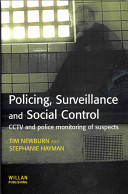 Policing, surveillance and social control : CCTV and police monitoring of suspects / Tim Newburn and Stephanie Hayman.