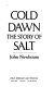 Cold dawn : the story of SALT.