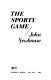 The sporty game / John Newhouse.