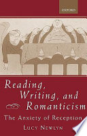 Reading, writing, and Romanticism : the anxiety of influence.