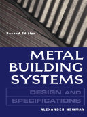 Metal building systems : design and specifications / by Alexander Newman.