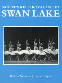 Sadler's Wells Royal Ballet's Swan Lake / Barbara Newman & Leslie E. Spatt.