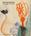 Barnett Newman : drawings and prints / text by Anita Haldemann and Karoline Schliemann.