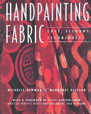Handpainting fabric : easy, elegant techniques / Michelle Newman & Margaret Allyson.