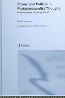 Power and politics in poststructuralist thought : new theories of the political / Saul Newman.