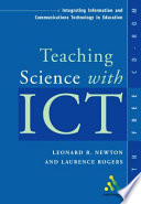 Teaching Science with ICT / Leonard Newton and Laurence Rogers.