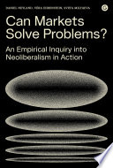 Can markets solve problems? an empirical inquiry into neoliberalism in action / Daniel Neyland, Vera Ehrenstein, Sveta Milyaeva.