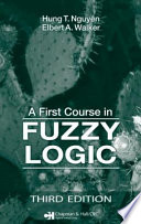 A first course in fuzzy logic / Hung T. Nguyen, Elbert A. Walker.