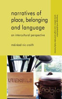 Narratives of place, belonging and language : an intercultural perspective / Mairead Nic Craith.