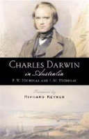Charles Darwin in Australia / with illustrations and additional commentary from other members of the "Beagle's" company including Conrad Martens.. [et al.] ; by F.W. and J.M. Nicholas.