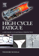 High cycle fatigue : a mechanics of materials perspective / Theodore Nicholas.