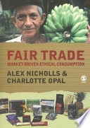 Fair trade : market-driven ethical consumption / Alex Nicholls and Charlotte Opal.