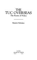 The TUC overseas : the roots of policy / Marjorie Nicholson.