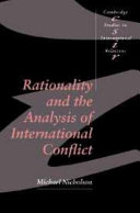 Rationality and the analysis of international conflict / Michael Nicholson.