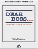 Dear boss- : 52 ways to develop your staff / Trish Nicholson.