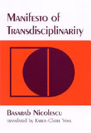 Manifesto of transdisciplinarity / Basarab Nicolescu ; translated from the French by Karen-Claire Voss.