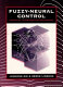 Fuzzy-neural control : principles, algorithms and applications / Junhong Nie and Derek A. Linkens.