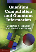 Quantum computation and quantum information / Michael A. Nielsen & Isaac L. Chuang.