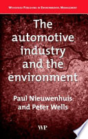 The automotive industry and the environment : a technical, business and social future / Paul Nieuwenhuis and Peter Wells.