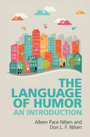 The language of humor : an introduction / Alleen Pace Nilsen and Don L.F. Nilsen.