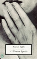 A woman speaks : the lectures, seminars and interviews of Anaïs Nin / edited with an introduction by Evelyn J. Hinz.