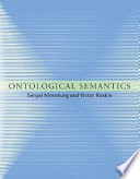 Ontological semantics / Sergei Nirenburg and Victor Raskin.