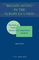 Broadcasting in the European Union : the role of public interest in competition analysis.
