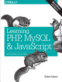 Learning PHP, MySQL & JavaScript : with jQuery, CSS & HTML5 / Robin Nixon.