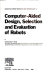 Computer-aided design, selection and evaluation of robots / by Bartholomew O. Nnaji.