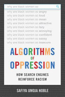 Algorithms of oppression how search engines reinforce racism / Safiya Umoja Noble.