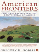American frontiers : cultural encounters and continental conquest / Gregory H. Nobles.