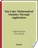 Stat labs : mathematical statistics through applications / Deborah Nolan, Terry Speed.