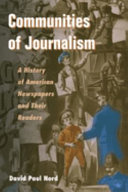 Communities of journalism : a history of American newspapers and their readers / David Paul Nord.