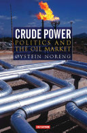 Crude power : politics and the oil market / Øystein Noreng.