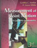 Measurement of joint motion : a guide to goniometry / Cynthia C. Norkin, D. Joyce White ; photographs by Jocelyn Greene Molleur and Lucia Grochowska Littlefield ; illustrations by Timothy Wayne Malone ; additional illustrations provided by Jennifer Daniell and Meredith Taylor Stelling.