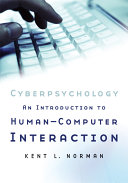 Cyberpsychology : an introduction to human-computer interaction / Kent L. Norman.