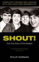 Shout! : the true story of the Beatles / Philip Norman.