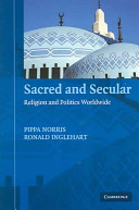 Sacred and secular : religion and politics worldwide / Pippa Norris, Ronald Inglehart.