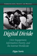 Digital divide civic engagement, information poverty, and the Internet worldwide / Pippa Norris.