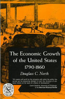 The economic growth of the United States 1790-1860.