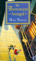The Borrowers avenged / Mary Norton ; illustrated by Pauline Baynes.