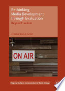 Rethinking media development through evaluation beyond freedom / Jessica Noske-Turner.