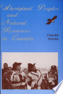 Aboriginal peoples and natural resources in Canada / Claudia Notzke.