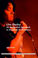 Live poetry : an integrated approach to poetry in performance / Julia Novak.