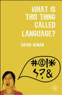 What is this thing called language? / David Nunan.