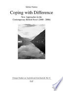 Coping with difference : new approaches in the contemporary British novel (2000-2006) / Sabine Nunius.