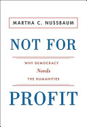Not for profit : why democracy needs the humanities / Martha C. Nussbaum.