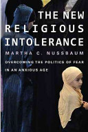 The new religious intolerance : overcoming the politics of fear in an anxious age / Martha C. Nussbaum.