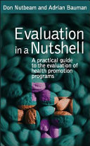 Evaluation in a nutshell : a practical guide to the evaluation of health promotion programs / Don Nutbeam, Adrian Bauman.