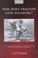 Why does tragedy give pleasure? / A.D. Nuttall.
